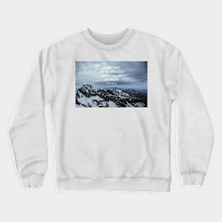 Mountains are the cathedrals Crewneck Sweatshirt